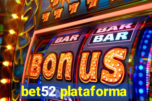 bet52 plataforma